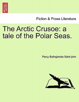 portada the arctic crusoe: a tale of the polar seas. (en Inglés)
