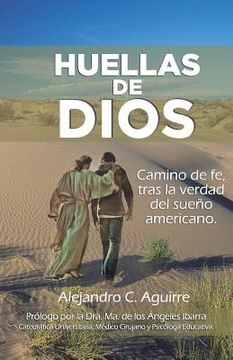 portada Huellas de Dios: Camino de fe, tras la verdad del sueño americano (in Spanish)
