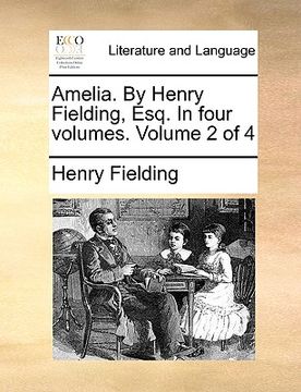 portada amelia. by henry fielding, esq. in four volumes. volume 2 of 4 (en Inglés)
