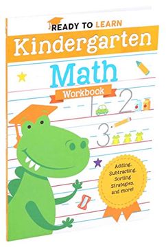 portada Ready to Learn: Kindergarten Math Workbook: Adding, Subtracting, Sorting Strategies, and More! 