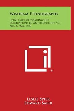 portada Wishram Ethnography: University of Washington Publications in Anthropology, V3, No. 3, May, 1930 (en Inglés)