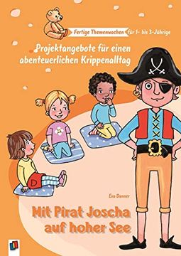 portada Mit Pirat Joscha auf Hoher See: Projektangebote für Einen Abenteuerlichen Krippenalltag (Fertige Themenwochen für 1- bis 3-Jährige) (in German)