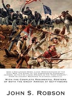 portada How a One-Legged Rebel Lives: Reminiscences of the Civil War: The Story of the Campaigns of Stonewall Jackson, as Told by a High Private in the "Foo (en Inglés)