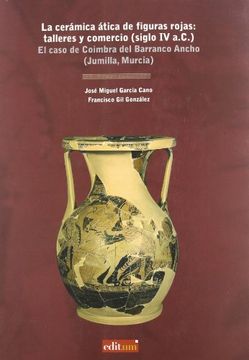 portada La cerámica ática de figuras rojas: talleres y comercio (siglo iv a.c.)