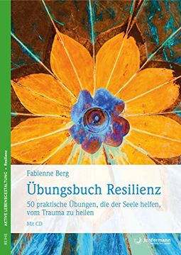 portada Übungsbuch Resilienz: 50 Praktische Übungen, die der Seele Helfen, vom Trauma zu Heilen. Mit cd (en Alemán)