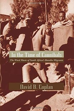 portada In the Time of Cannibals in the Time of Cannibals in the Time of Cannibals: The Word Music of South Africa's Basotho Migrants the Word Music of South (en Inglés)