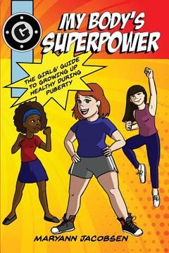portada My Body'S Superpower: The Girls'Guide to Growing up Healthy During Puberty 