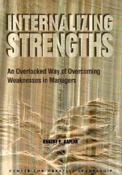 portada internalizing strengths: an overlooked way of overcoming weaknesses in managers (en Inglés)