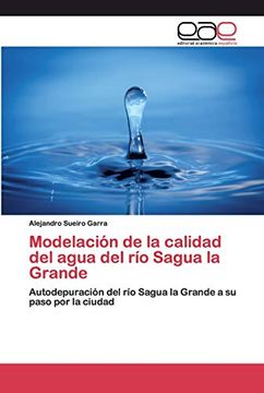 portada Modelación de la Calidad del Agua del río Sagua la Grande: Autodepuración del río Sagua la Grande a su Paso por la Ciudad