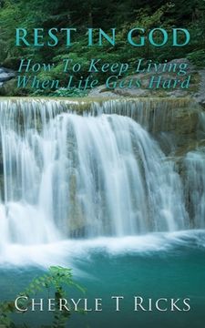 portada Rest In God: How To Keep Living When Life Gets Hard (en Inglés)
