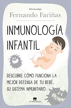 portada Inmunología Infantil: Descubre Cómo Funciona la Mejor Defensa de tu Bebé, su Sistema Inmunitario (Divulgación Científica)