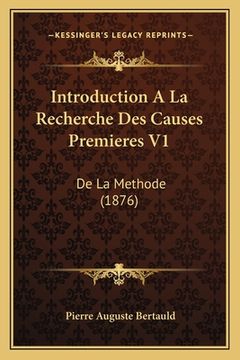 portada Introduction A La Recherche Des Causes Premieres V1: De La Methode (1876)