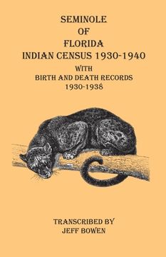 portada Seminole of Florida Indian Census 1930-1940 With Birth and Death Records 1930-1938 (en Inglés)