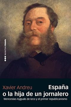 portada España o la Hija de un Jornalero: Wenceslao Ayguals de Izco y el Primer Republicanismo (Memorias y Biografías) (in Spanish)