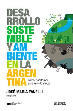 portada Desarrollo Sostenible y Ambiente en la Argentina. Como Insertarnos en el Mundo Global (in Spanish)
