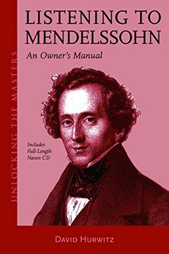 portada Listening to Mendelssohn: An Owner's Manual (Unlocking the Masters) (in English)