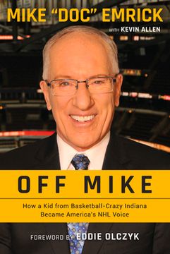 Off Mike: How a Kid from Basketball-Crazy Indiana Became America's NHL Voice (en Inglés)