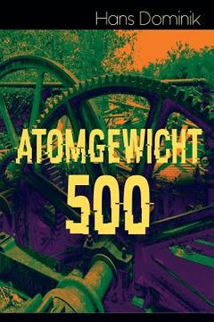 portada Atomgewicht 500: Einer der bekanntesten Romane des deutschen Science-Fiction-Pioniers (en Inglés)