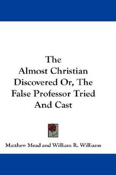 portada the almost christian discovered or, the false professor tried and cast (in English)
