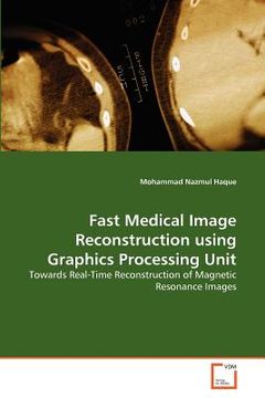 portada fast medical image reconstruction using graphics processing unit (en Inglés)