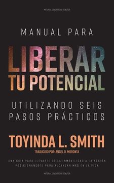 portada Manual Para Liberar tu Potencial Utilizando Seis Pasos Prácticos (in Spanish)