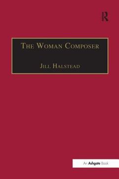 portada The Woman Composer: Creativity and the Gendered Politics of Musical Composition (en Inglés)