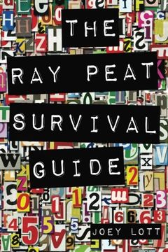 portada The Ray Peat Survival Guide: Understanding, Using, and Realistically Applying the Dietary Ideas of Dr. Ray Peat