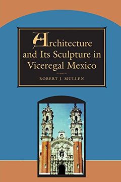 portada Architecture and its Sculpture in Viceregal Mexico (en Inglés)