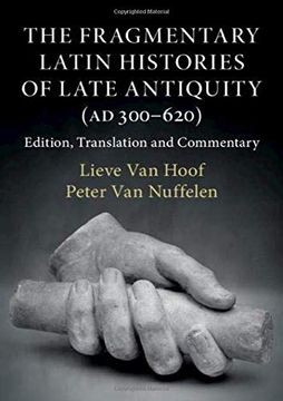 portada The Fragmentary Latin Histories of Late Antiquity (Ad 300-620): Edition, Translation and Commentary (in English)