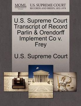 portada u.s. supreme court transcript of record parlin & orendorff implement co v. frey (en Inglés)