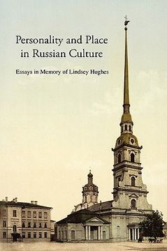 portada personality and place in russian culture: essays in memory of lindsey hughes (en Inglés)