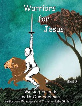 portada Warriors for Jesus: Skill 8: Making Friends with Our Feelings (en Inglés)
