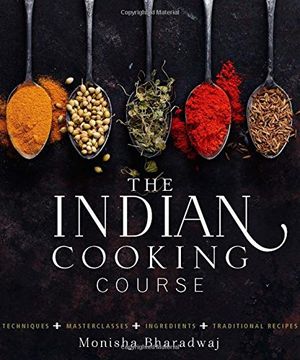 portada The Indian Cooking Course: Techniques - Masterclasses - Ingredients - 300 Recipes