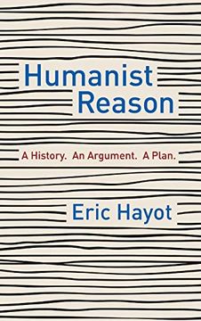 portada Humanist Reason: A History. An Argument. A Plan
