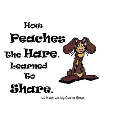 portada How Peaches The Hare, Learned To Share.