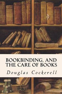 portada Bookbinding, and the Care of Books (en Inglés)