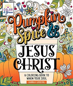 portada Color & Grace: Pumpkin Spice and Jesus Christ: A Coloring Book to Warm Your Soul (en Inglés)