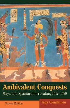 portada Ambivalent Conquests: Maya and Spaniard in Yucatan, 1517-1570 (Cambridge Latin American Studies) (en Inglés)