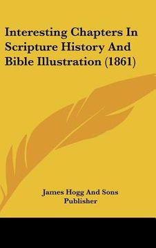 portada interesting chapters in scripture history and bible illustration (1861) (in English)