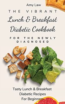 portada The Vibrant Lunch & Breakfast Diabetic Cookbook for the Newly Diagnosed: Tasty Lunch & Breakfast Diabetic Recipes for Beginners (en Inglés)
