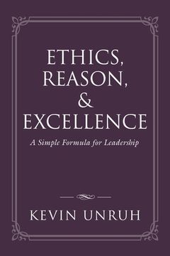 portada Ethics, Reason, & Excellence: A Simple Formula for Leadership (en Inglés)