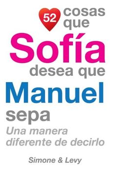 portada 52 Cosas Que Sofía Desea Que Manuel Sepa: Una Manera Diferente de Decirlo (Spanish Edition)