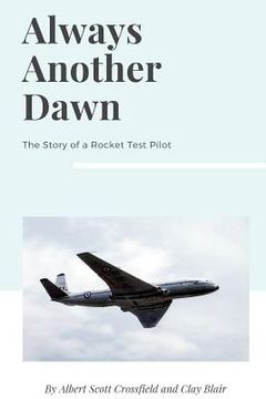 portada Always Another Dawn: The Story of a Rocket Test Pilot (en Inglés)