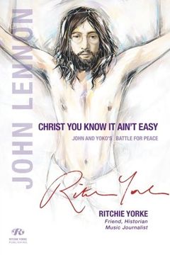 portada Christ You Know it Ain't Easy: John and Yoko's Battle for Peace (en Inglés)