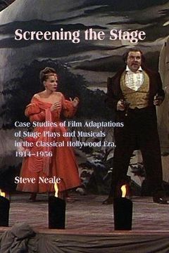 portada Screening the Stage: Case Studies of Film Adaptations of Stage Plays and Musicals in the Classical Hollywood Era, 1914-1956 (en Inglés)