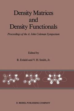 portada Density Matrices and Density Functionals: Proceedings of the A. John Coleman Symposium (en Inglés)
