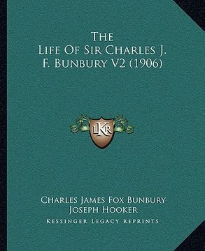 portada the life of sir charles j. f. bunbury v2 (1906) (en Inglés)