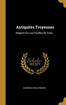 portada Antiquités Troyennes: Rapport Sur Les Fouilles De Troie... (en Francés)