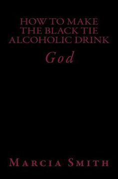 portada How to Make a Black Tie ALcoholic Drink: God (en Inglés)