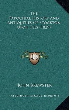 portada the parochial history and antiquities of stockton upon tees (1829) (en Inglés)